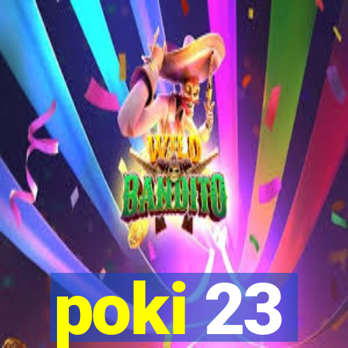 poki 23